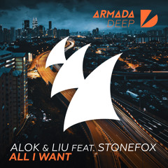 Alok & Liu feat. Stonefox - All I Want [OUT NOW]