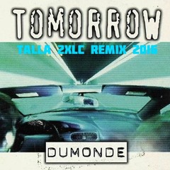Talla 2XLC pres. DuMonde - Tomorrow (Talla 2XLC remix 2016)