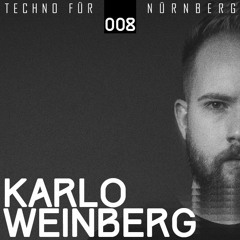 Karlo Weinberg – Techno Für Nürnberg Podcast 008