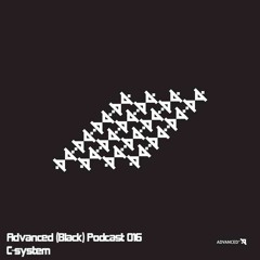 Advanced (Black) Podcast 016 with C-System