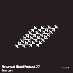 Advanced (Black) Podcast 017 with Energun