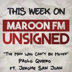 Unsigned: The Man Who Can't Be Moved by Paolo Quiero Ft. Jerome San Juan