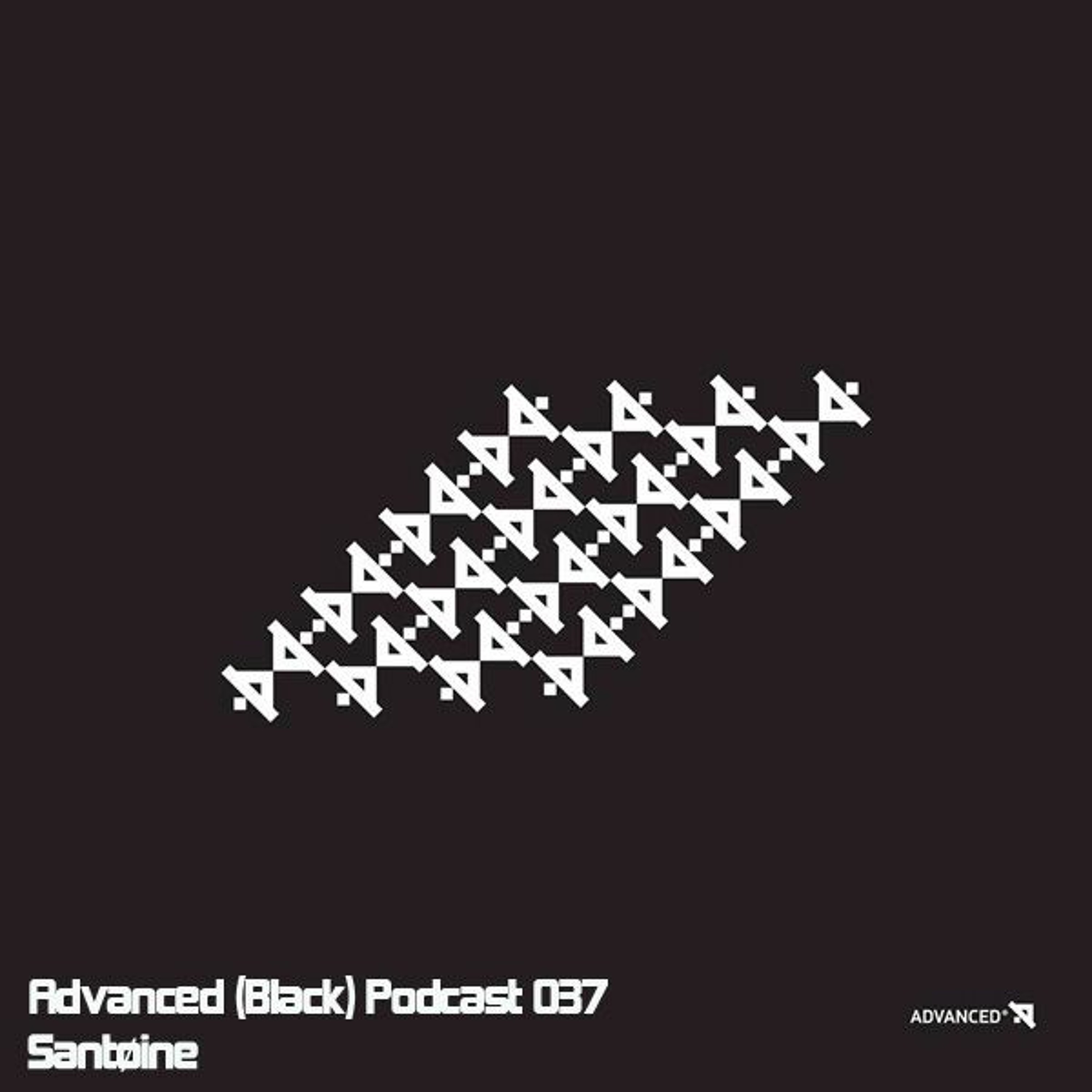 Advanced (Black) Podcast 037 with Santøine