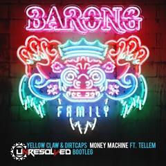 Yellow Claw & Dirtcaps – Money Machine ft. Tellem (Unresolved Bootleg)[FREE]