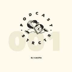 STRCTR PODCAST001 | DJ CASPA