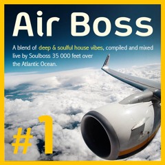 Air Boss #1 - Deep & Soulful House Edition