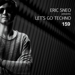 Let's Go Techno Podcast 159 with Eric Sneo