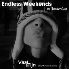 Vaal & Tijn - Endless Weekends in Amsterdam (DeepMixNation Guestmix) (March '15)