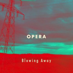 Opera - Blowing Away
