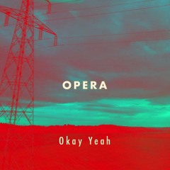 Opera - Okay Yeah