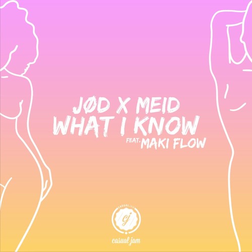 JØD x MEID - What I Know (feat. Maki Flow)