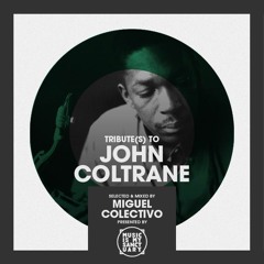 Tribute(s) to JOHN COLTRANE - Selected by Miguel Colectivo (Part 1)