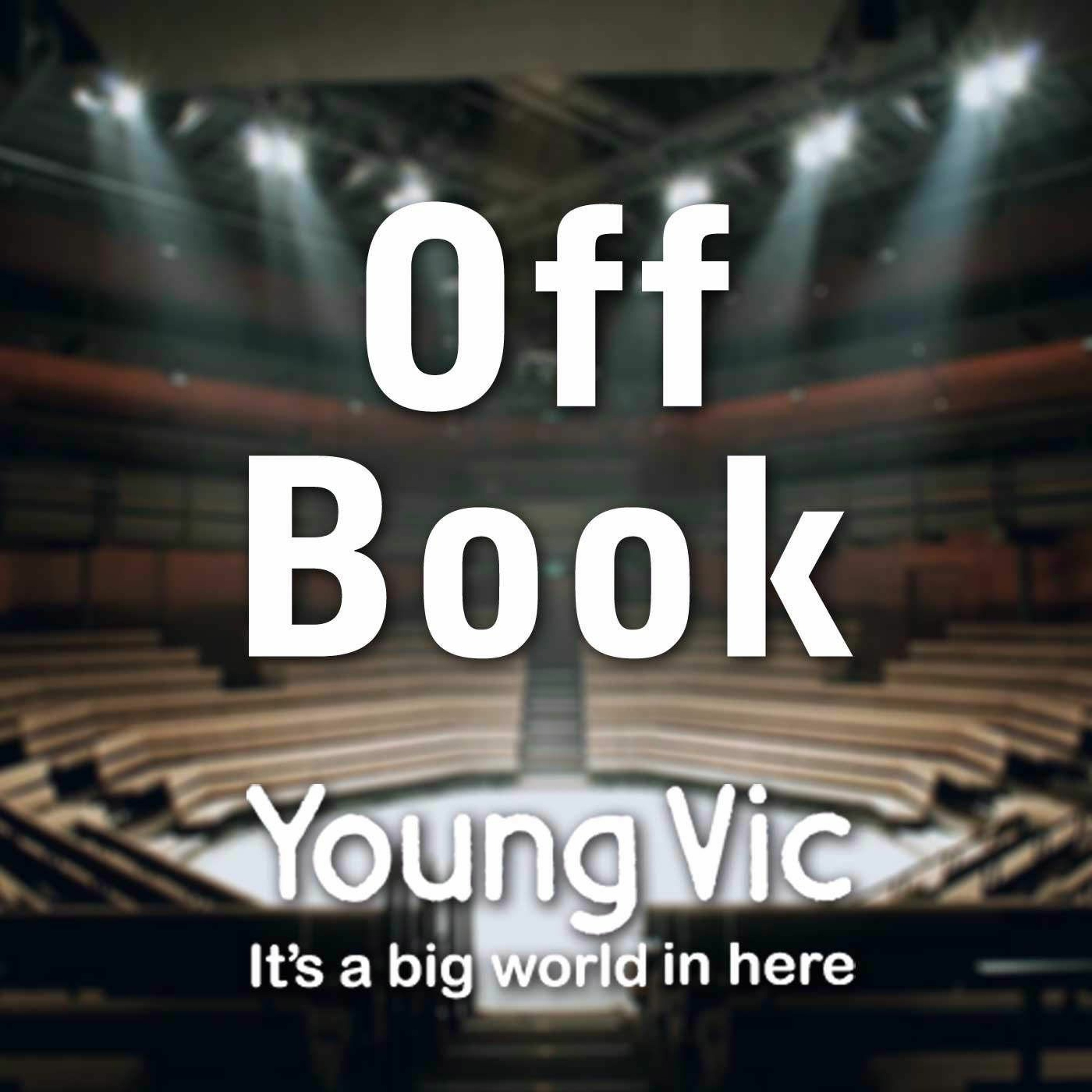 Off Book - a podcast by the Young Vic