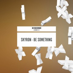 Skyron - Be Something (#XBONE127)