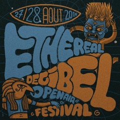 Ethereal Decibel Festival 2016 - Live & DJ