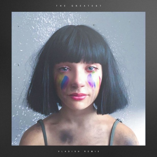 Listen to Sia - The Greatest ft. Kendrick Lamar (Vladish Remix) by Vladish  Remixes in Sia playlist online for free on SoundCloud