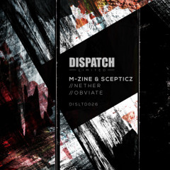 M-zine & Scepticz - Obviate - Dispatch LTD 026 (CLIP) - OUT NOW