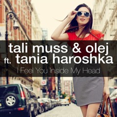 Tali Muss & Olej Feat Tania Haroshka - I Feel You Inside My Head (Original Mix)