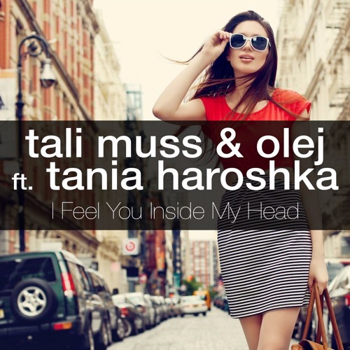 Tali Muss & Olej Feat Tania Haroshka - I Feel You Inside My Head (Original Mix)