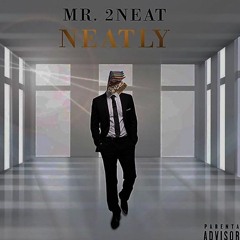 2Neat - Neatly (Prod By. Patrick Carmelo)