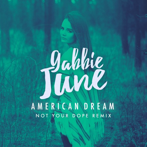 Gabbie June - American Dream (Not Your Dope Remix)