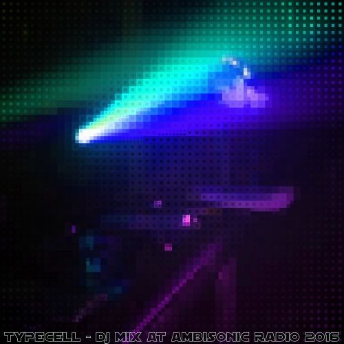 Typecell - DJ Mix @ Ambisonic Radio 2016