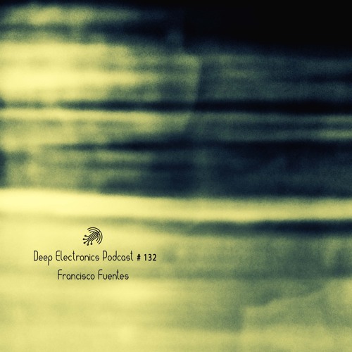 Deep Electronics Podcast # 132 - Francisco Fuentes