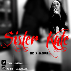 Sister Kate - Jaguar x Sho (Prod. by Jaylon)