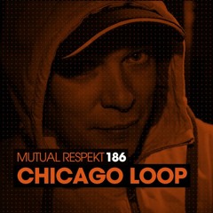 Mutual Respekt 186 with Chicago Loop
