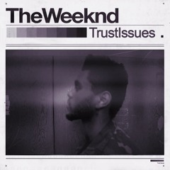 The Weeknd - Trust Issues
