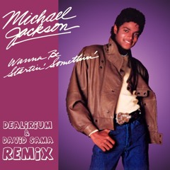 Michael Jackson - Wanna Be Starting Something (Dealirium & David Sama Remix)(free download)