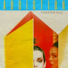 PREMIERE | Pardon Moi - Addiction [Selfrelease]