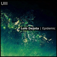 Lolo Dejota - No Like [Epidemic EP][Under Noize][UIII00702]
