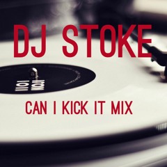 DJ Stoke - Can I Kick It Mix