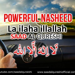 la ilaha illallah - Zikir - Powerful Nasheed By Saad Al Qureshi