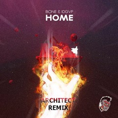 BONE & IDGVF - Home (Architect Remix)