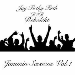 Jay Firthy Firth B2B Rekolekt  - Jam Sessions Vol 1  //BANGERS\\