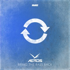 Aeros - Bring The Bass Back (Preview)