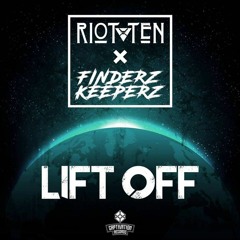 Riot Ten X Finderz Keeperz - Lift Off (Get Up)