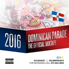 2016 Official Dominican Parade (The Mixtape) @Cueheat x @DJMerks973