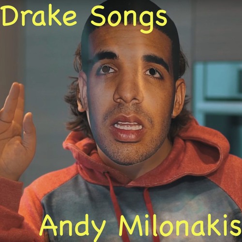 Drake Songs (prod by Hafu) by andymilonakis | Andy ...