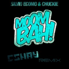 Chuckie & Silvio Ecomo - Moombah (CShay Remix) **!!FREE DOWNLOAD!!**