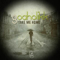 Goaholikk - Take Me Home (Original mix) *Free Download*