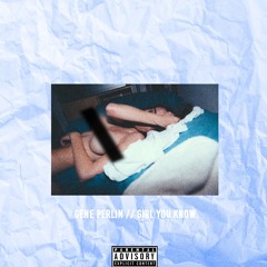Girl You Know.. // Prod. by Gene Perlin