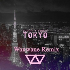 Script & Tsukii - Tokyo (Waxwane Remix)