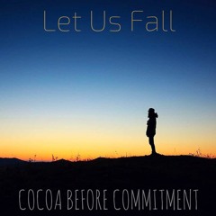 Cocoa Before Commitment - Let Us Fall [FREE DOWNLOAD]