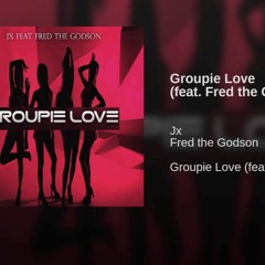 GROUPIE LOVE FEAT FRED THE GODSON