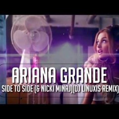Ariana Grande & Nicki Minaj - Side To Side (DJ Linuxis Remix)
