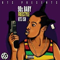Rts Ish - 90's Baby " Freestyle "