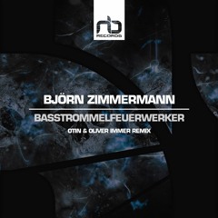 Björn Zimmermann - Basstrommelfeuerwerker (Otin & Oliver Immer Remix) [CUT] OUT NOW ON BEATPORT